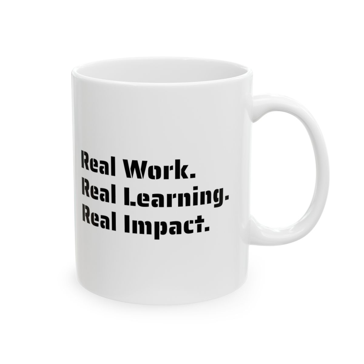 Live white Work. Learn. Improve. mug printed Real Work. Real Learning. Real Impact.